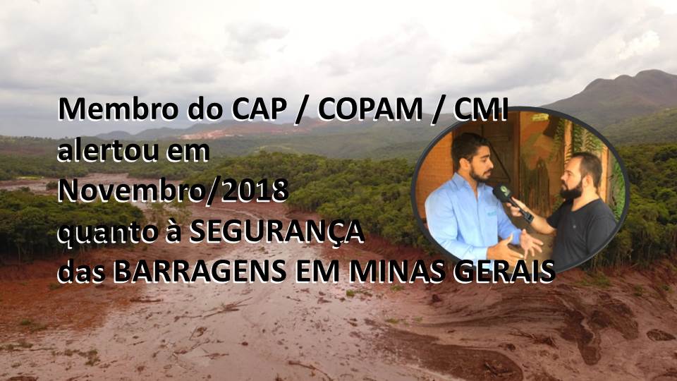 BARRAGENS EM MINAS GERAIS - membro do CAP, COPAM, e CMI alertou sobre a segurança em novembro de 2018