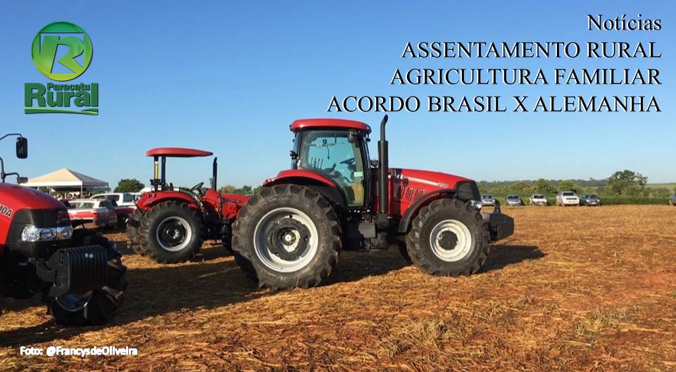 NOTÍCIAS RURAIS ASSENTAMENTO RURAL AGRICULTURA FAMILIAR ACORDO BRASIL X ALEMANHA