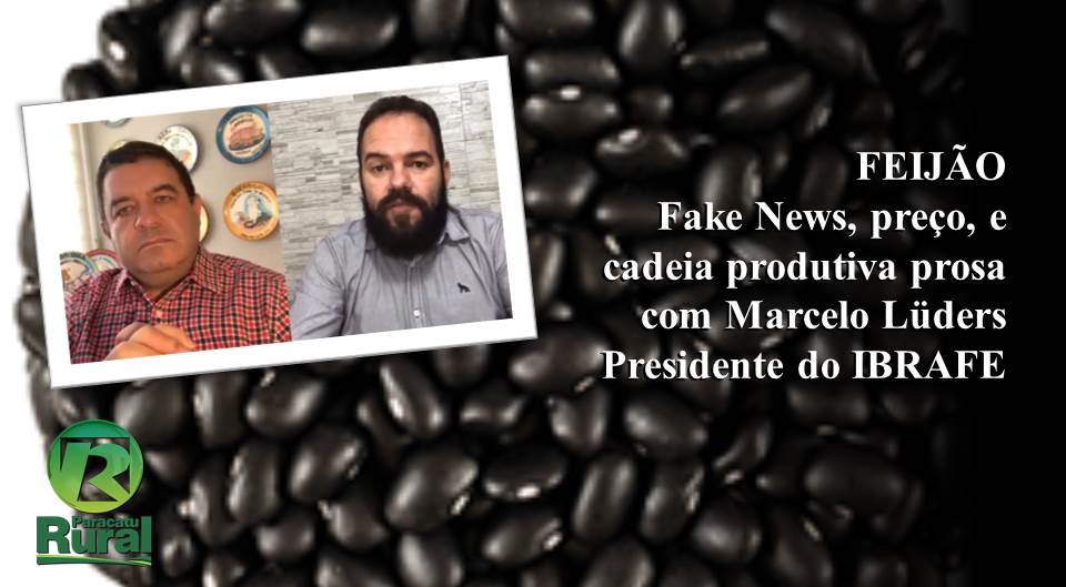 FEIJÃO - Fake News, preço e cadeia produtiva – prosa com Marcelo Lüders (IBRAFE)