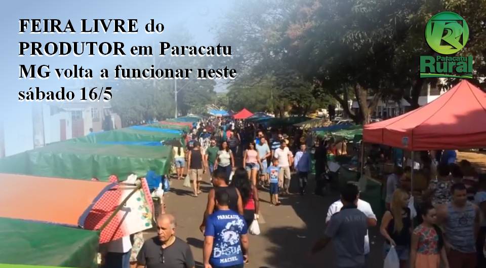 FEIRA LIVRE do PRODUTOR em Paracatu MG volta a funcionar neste sábado 16-05