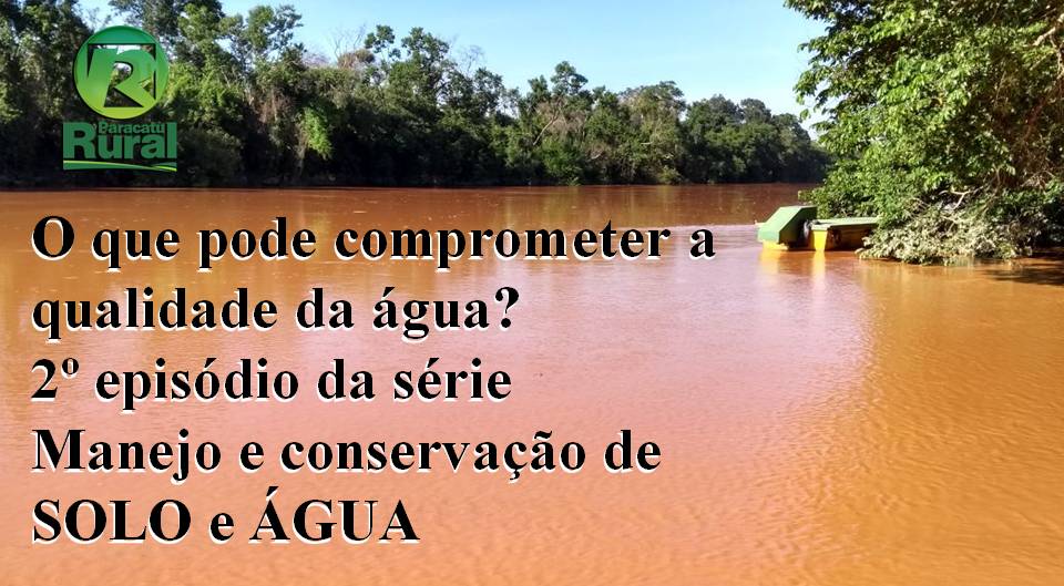 Retrospectiva 2020 - O que pode comprometer a qualidade da água? 2º episódio da série Manejo e conservação de SOLO e ÁGUA