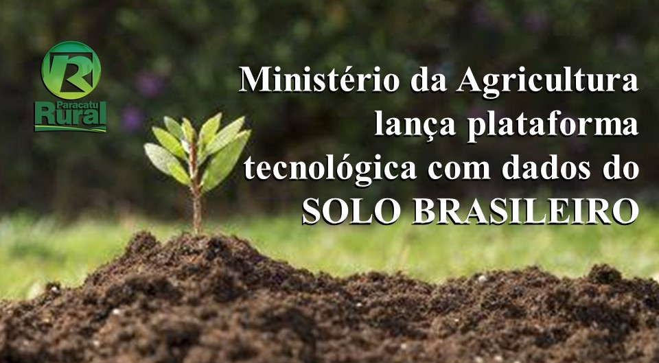 Ministério da Agricultura lança plataforma tecnológica com dados do SOLO BRASILEIRO