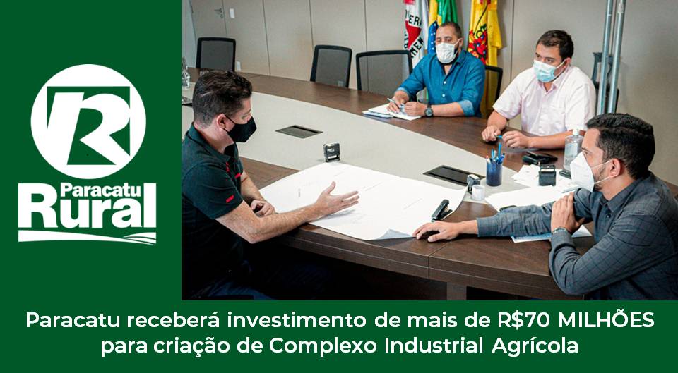 Paracatu receberá investimento de mais de R$70 MILHÕES para criação de Complexo Industrial Agrícola