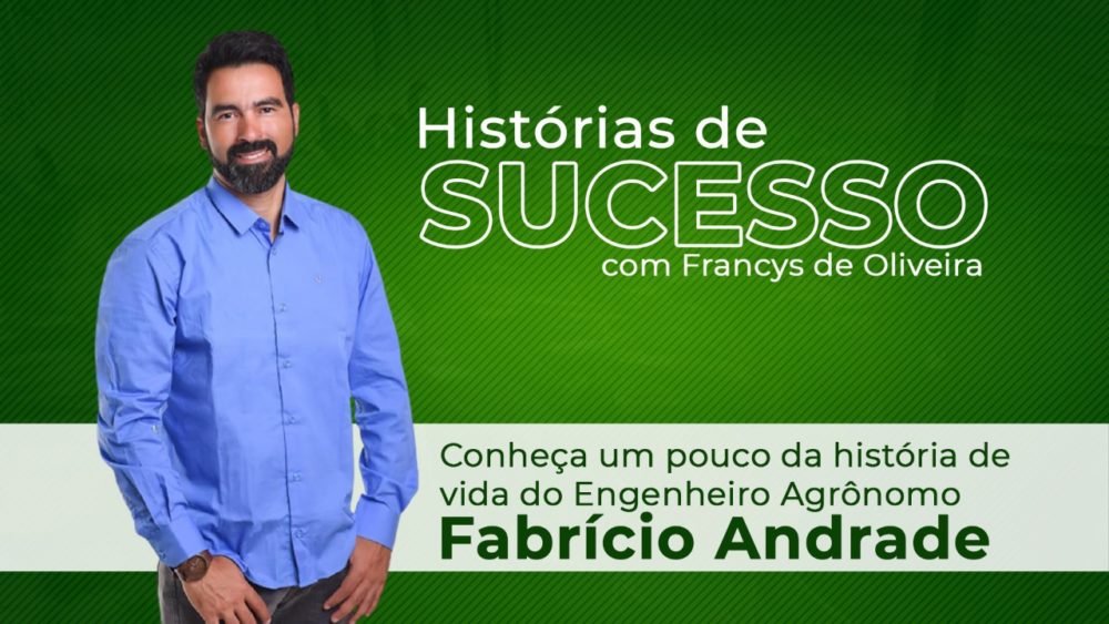 História de Sucesso do Engenheiro Agrônomo Fabrício Andrade