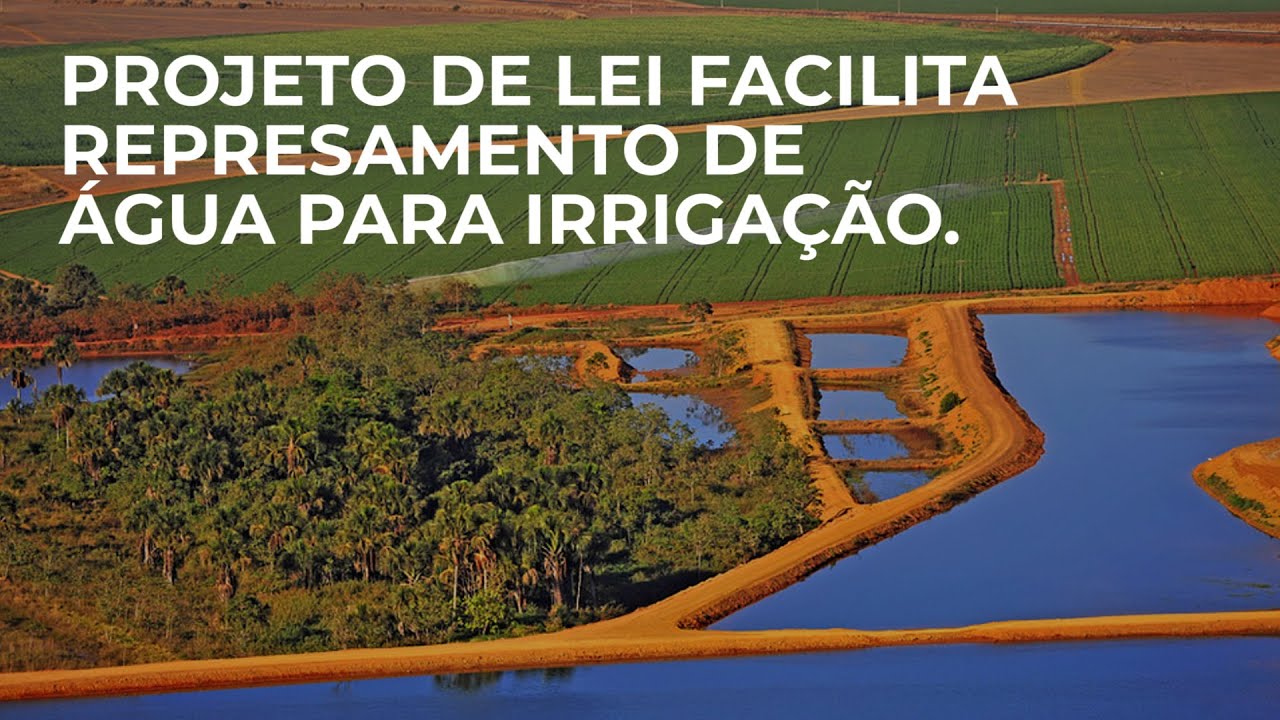 Projeto de Lei facilita REPRESAMENTO de ÁGUA para IRRIGAÇÃO