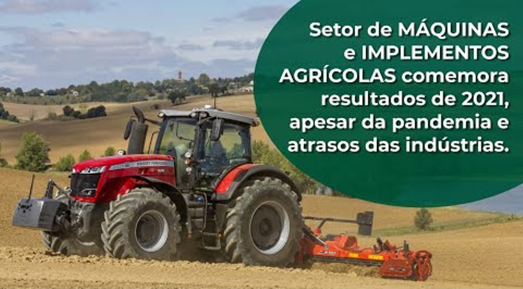 Setor de MÁQUINAS e IMPLEMENTOS AGRÍCOLAS comemora resultados de 2021