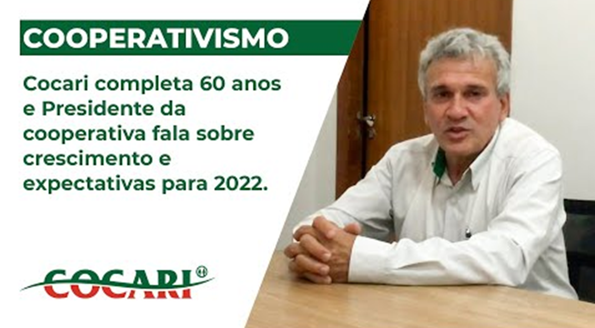 Cocari completa 60 anos e Presidente da cooperativa fala sobre crescimento e expectativas para 2022