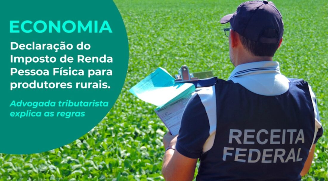 Declaração do Imposto de Renda PF para produtores rurais - Advogada tributarista explica as regras