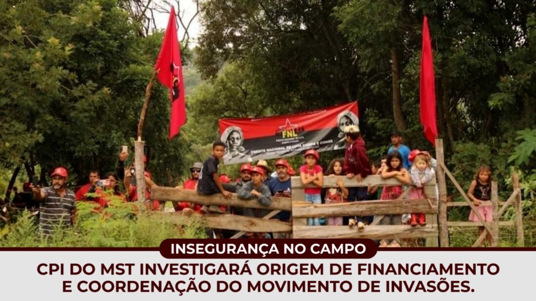 CPI do MST investigará origem de financiamento e coordenação do movimento de invasões.