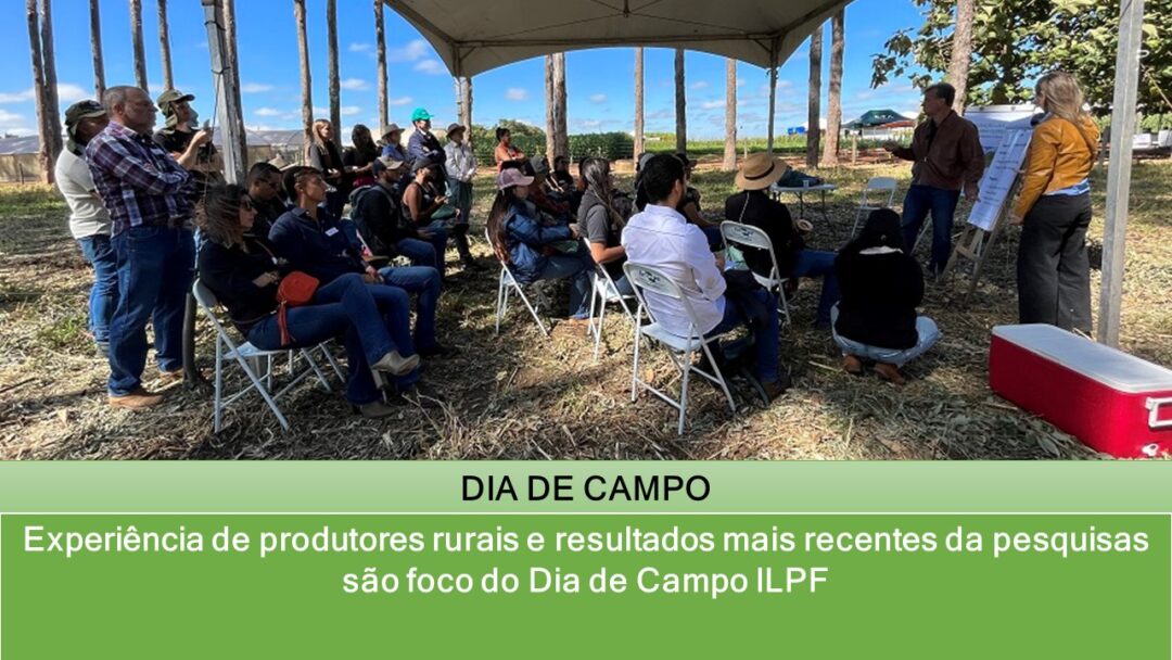 Experiência de produtores rurais e resultados mais recentes da pesquisas são foco do Dia de Campo ILPF