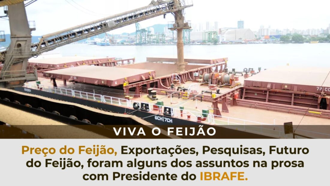 Preço do Feijão, Exportações, Pesquisas, Futuro, são assuntos na prosa com Presid. do IBRAFE.