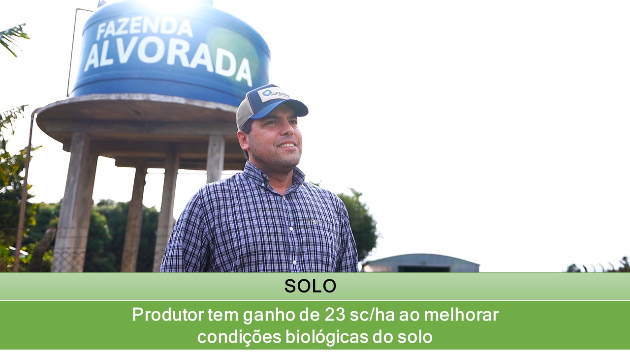 Produtor tem ganho de 23 sc/ha ao melhorar condições biológicas do solo