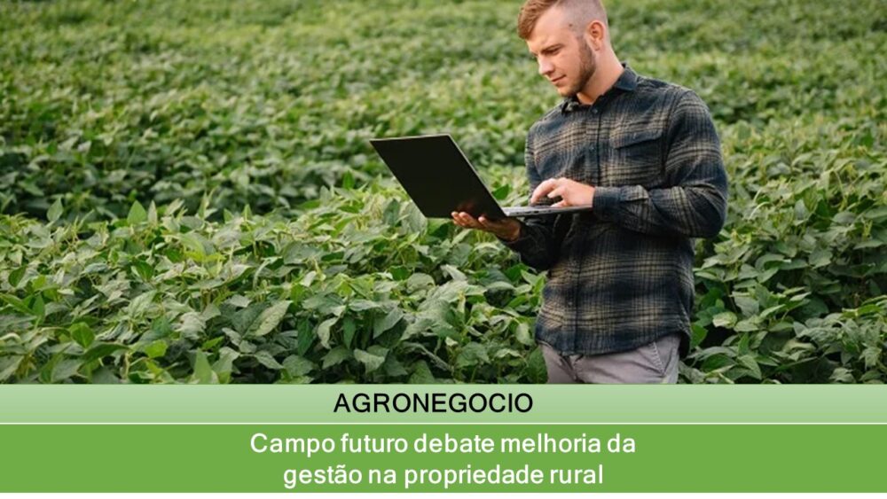 Campo futuro debate melhoria da gestão na propriedade rural