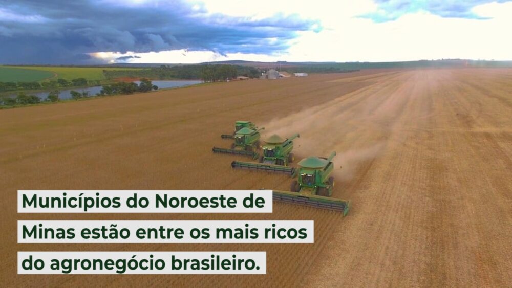 Municípios do Noroeste de Minas estão entre os mais ricos do agronegócio brasileiro