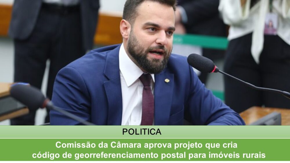 Comissão da Câmara aprova projeto que cria código de georreferenciamento postal para imóveis rurais