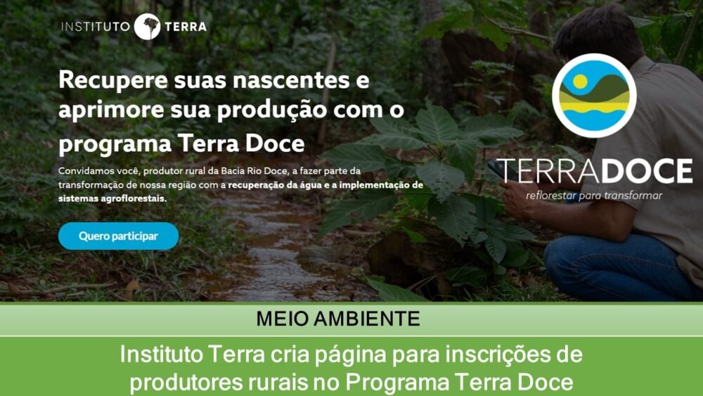 Instituto Terra cria página para inscrições de produtores rurais no Programa Terra Doce