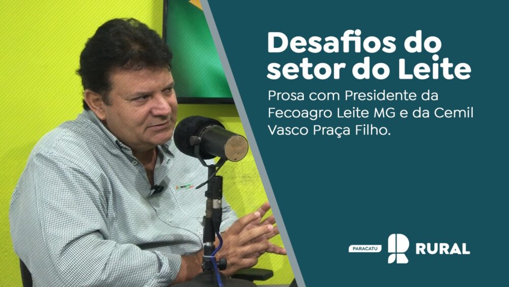 Desafios do setor do Leite - prosa com Presidente da Fecoagro Leite MG e da Cemil