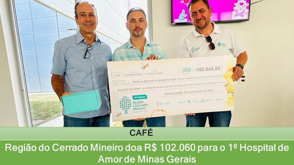 Região do Cerrado Mineiro doa R$ 102.060 para o 1º Hospital de Amor de Minas Gerais