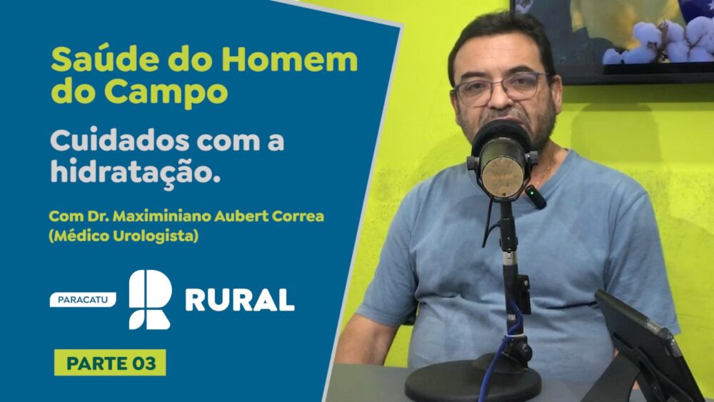 Saúde do Homem do Campo (prt3) - Cuidados com a hidratação