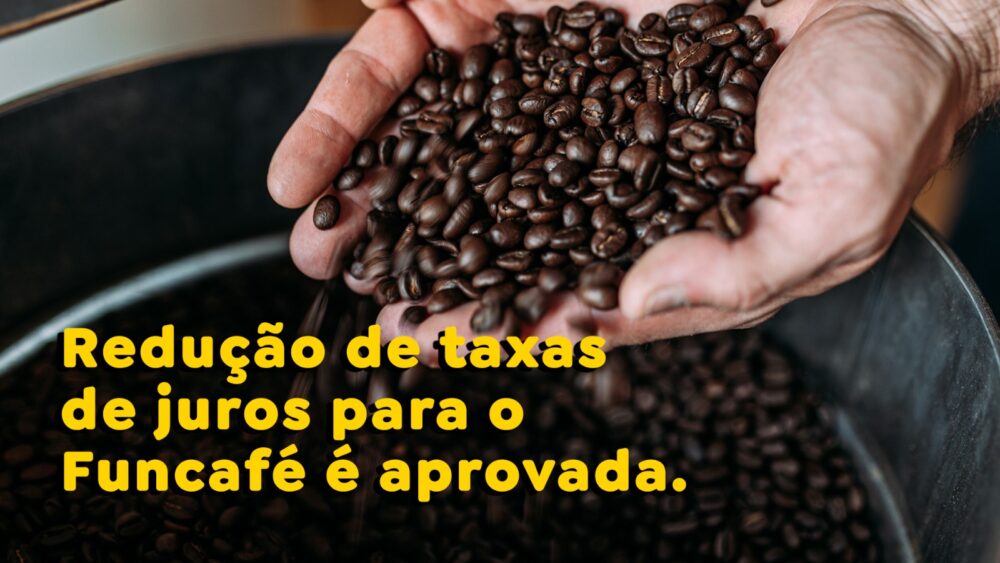 Redução de taxas de juros para o Funcafé é aprovada