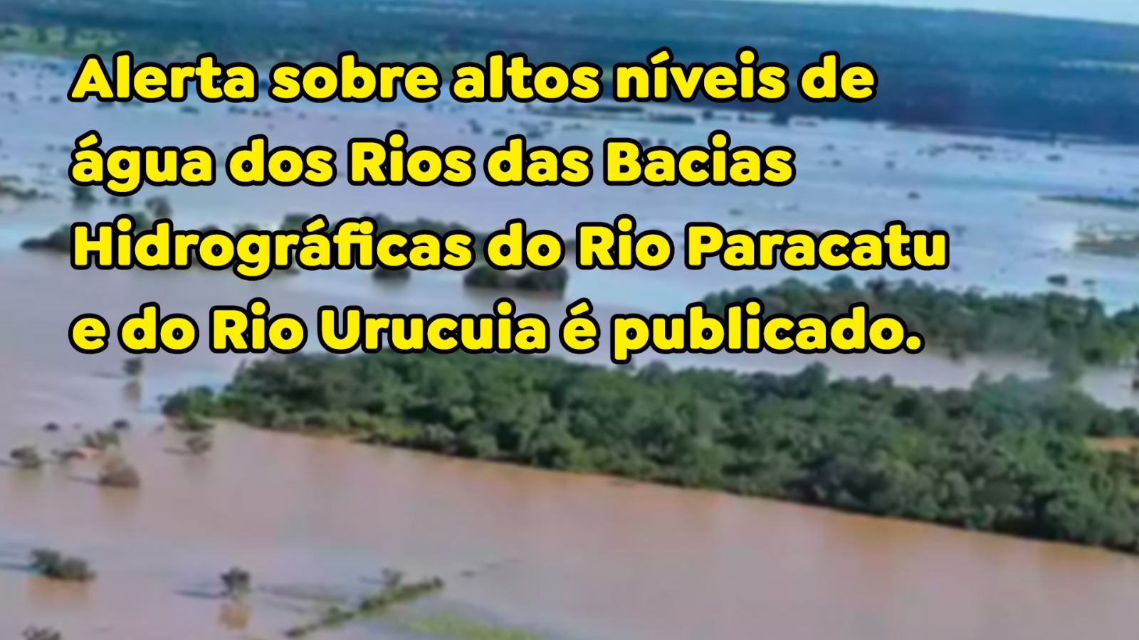 Alerta sobre altos níveis de água dos Rios das Bacias Hidrográficas do Rio Paracatu e do Rio Urucuia